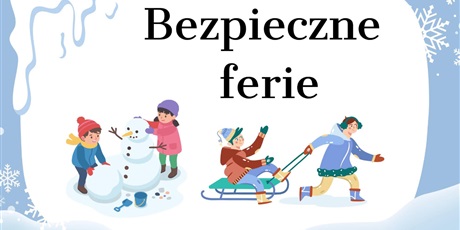 Powiększ grafikę: bezpiecznych-ferie-670219.jpg