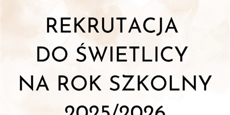 REKRUTACJA DO ŚWIETLICY NA ROK SZKOLNY 2025/2026